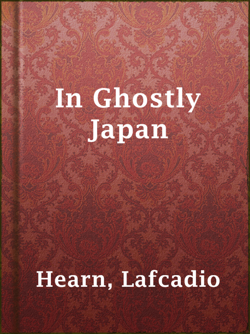 Title details for In Ghostly Japan by Lafcadio Hearn - Wait list